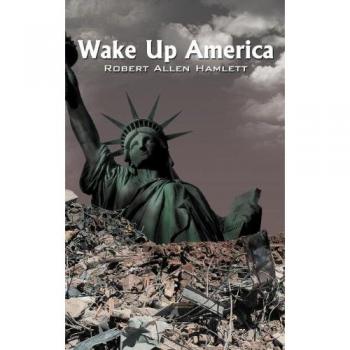 Wake Up America: Inspirational Hardcover Edition by Robert Allen Hamlett