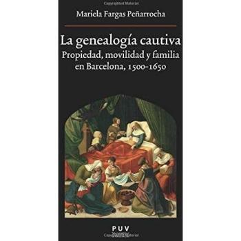 La genealogía cautiva: Propiedad, movilidad y familia en Barcelona, 1500-1650: 201