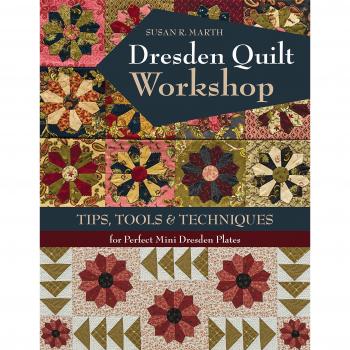 Dresden Quilt Workshop: Tips, Tools & Techniques