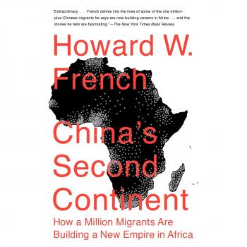 China's Second Continent: How a Million Migrants Are Building a New Empire in Africa