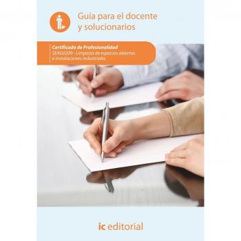 Limpieza de espacios abiertos e instalaciones industriales. seag0209 guía para el docente y solucionarios