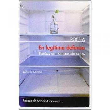 En Legítima Defensa 2ª Edición: Poetas en tiempos de crisis - Antonio (ed.) Gamoneda