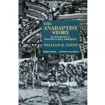 The Anabaptist Story: Introduction to Sixteenth Century Anabaptism: An Introduction to Sixteenth-Century Anabaptism