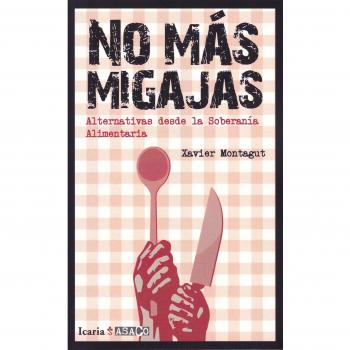 NO MAS MIGAJAS: Alternativas desde la Soberanía Alimentaria