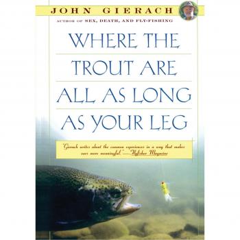 Donde las Truchas Miden Tanto Como Tu Pierna, de John Gierach - Edición en Rústica