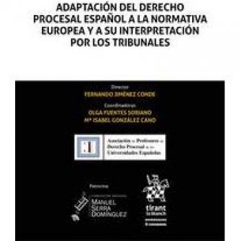 Adaptación del derecho procesal español a la normativa europea y a su interpretación por los tribunales