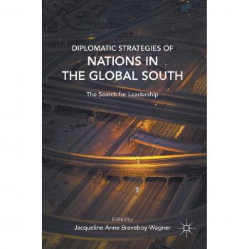 Global South Diplomacy: Leadership Strategies by Jacqueline Anne Braveboy-Wagner