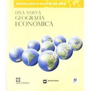 Informe sobre el desarrollo mundial 2009: Una nueva geografía económica