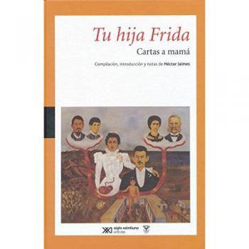 Tu hija Frida. Cartas a mamá