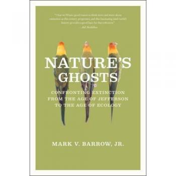 Nature's Ghosts: Confronting Extinction from the Age of Jefferson to the Age of Ecology