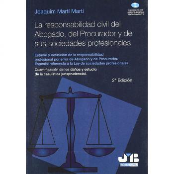 La responsabilidad civil del Abogado, del Procurador y de sus sociedades profesionales.: Estudio y definición de la responsabilidad profesional por ... + CD con jurisprudencia a texto completo