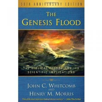 The Genesis Flood: The Biblical Record and its Scientific Implications, 50th Anniversary Edition