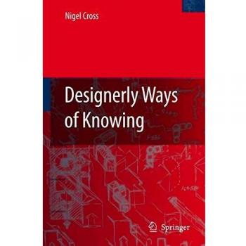 Springer Designerly Ways of Knowing: A Comprehensive Guide to Design Thinking and Creative Problem Solving
