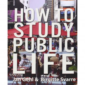 How to Study Public Life: Methods in Urban Design