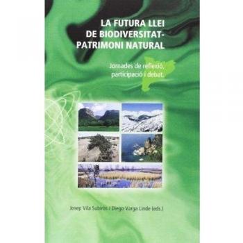 La futura llei de biodiversitat - patrimoni natural: Jornades de reflexió, participació i debat. Girona, 14 i 15 de juny de 2005