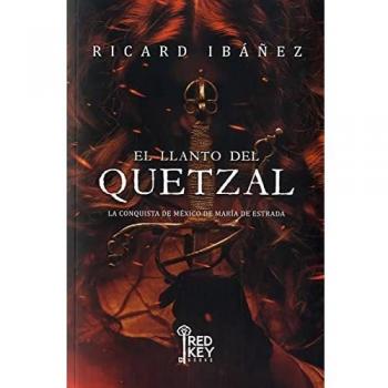 El llanto del Quetzal: La conquista de México de María de Estrada