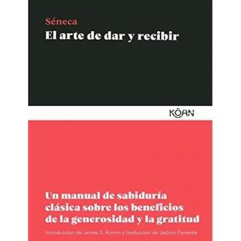 El arte de dar y recibir: Un manual de sabiduría clásica sobre los beneficios de la generosidad y la gratitud