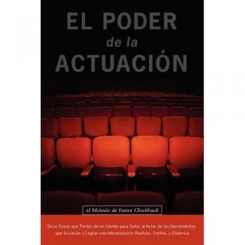 El Poder de la Actuacion. El Metodo de Ivana Chubbuck