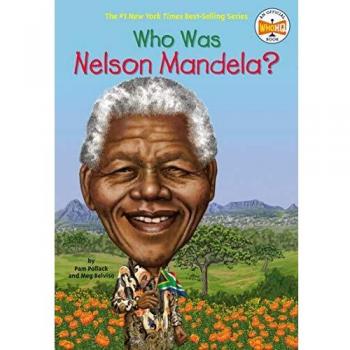 Who Was Nelson Mandela? by Pam Pollack and Meg Belviso (Part of the Who Was? Series)