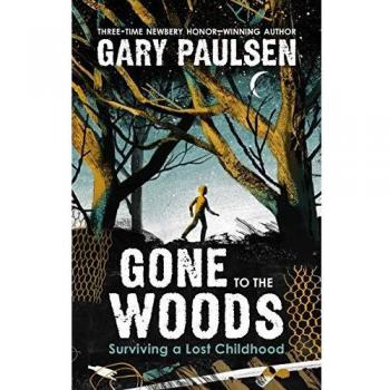 Gone to the Woods: Surviving a Lost Childhood