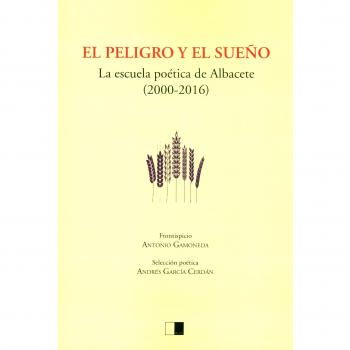 EL PELIGRO Y EL SUEÑO: La escuela poética de Albacete