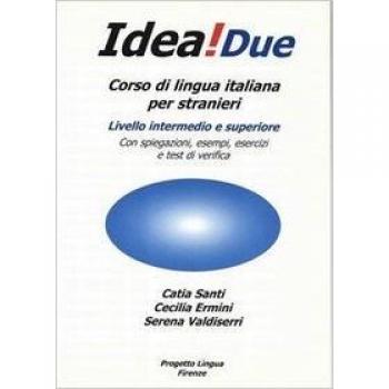 IDEA! CORSO DI ITALIANO PER STRANIERI VOL. 2 - LIBRO, AUTORA: CATIA SANTI, AÑO: 2005, PROGETTO LINGUA