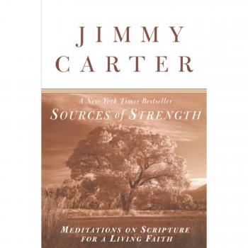 Sources of Strength: Meditations on Scripture for a Living Faith by Jimmy Carter