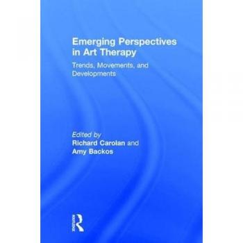 Emerging Perspectives in Art Therapy: Trends and Developments Guide