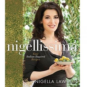 Nigellissima: Easy Italian-Inspired Recipes: A Cookbook