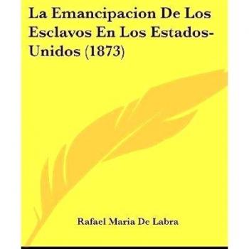 La Emancipacion de Los Esclavos En Los Estados-Unidos