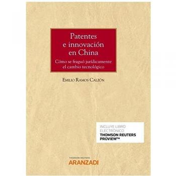 Patentes e innovación en China: Cómo se fraguó jurídicamente el cambio tecnológico (Monografía