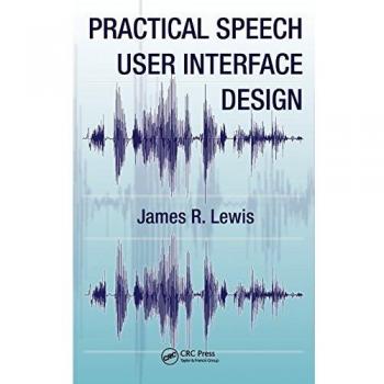 Practical Speech User Interface Design: Comprehensive Guide to Effective Voice Interaction