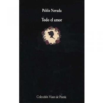 Todo el amor: 574 - Pablo Neruda