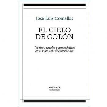 El cielo de Colón: Técnicas navales y astronómicas en el viaje del Descubrimiento: 1 - Comellas García-Llera, José Luis