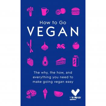How To Go Vegan: The why, the how, and everything you need to make going vegan easy