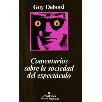 Comentarios sobre la sociedad del espectáculo: seguido de Prólogo a la cuarta edición italiana de «La sociedad del espectáculo»: 112 - Guy Debord