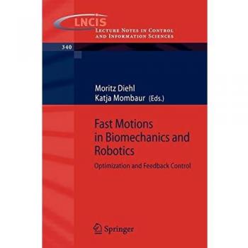 Fast Motions in Biomechanics and Robotics: Optimization and Feedback Control (Springer Lecture Notes in Control and Information Sciences)