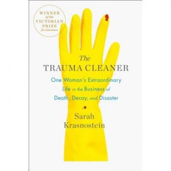 The Trauma Cleaner: One Woman's Extraordinary Life in the Business of Death, Decay, and Disaster
