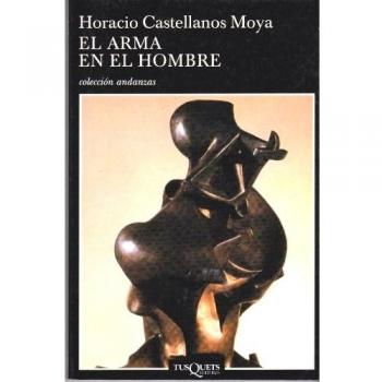 El arma en el hombre: 11 - Horacio Castellanos Moya