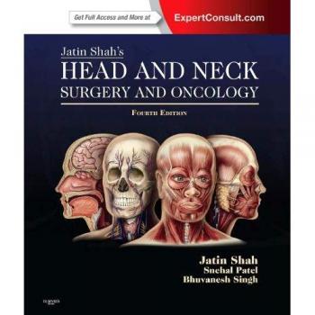 Jatin Shah's Head and Neck Surgery and Oncology: Expert Consult: Online and Print, 4e