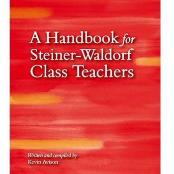 A Handbook for Steiner-Waldorf Class Teachers