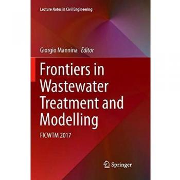 Frontiers in Wastewater Treatment and Modelling: FICWTM 2017