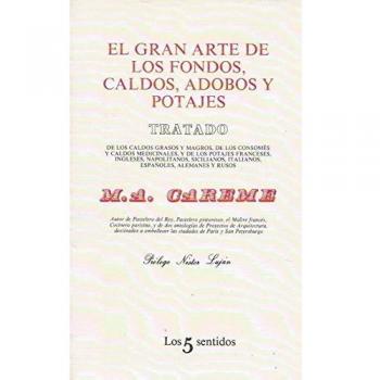 El gran arte de los fondos, caldos, adobos y potajes