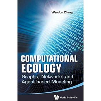 Computational Ecology: Graphs, Networks, and Agent-Based Modeling by Wenjun Zhang