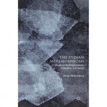 The Indian Metamorphosis: Essays on Its Enlightenment, Education, and Society