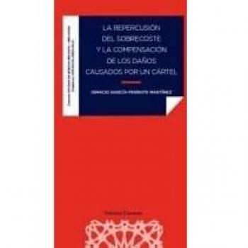 La repercusión del sobrecoste y la compensación de los daños causados por un cártel