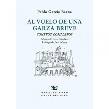 Al vuelo de una garza breve: Sonetos completos
