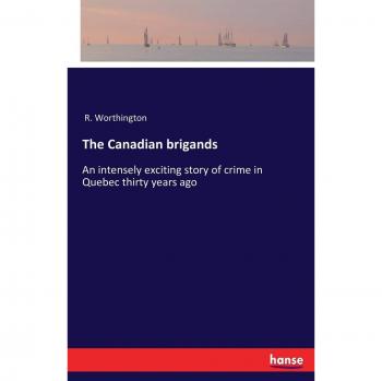 Los brigantes canadienses: Una emocionante historia de crimen en Quebec hace treinta años