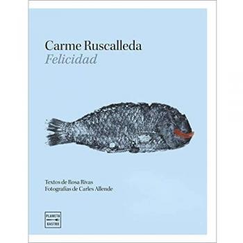 Felicidad: Textos de Rosa Rivas. Fotografías de Carles Allende - Ruscalleda I Serra, Carme/rivas Carrero, Rosa