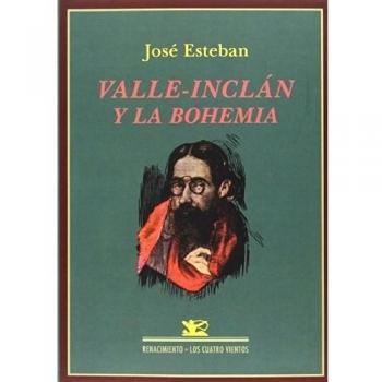 Valle-Inclán Y La Bohemia - José Esteban